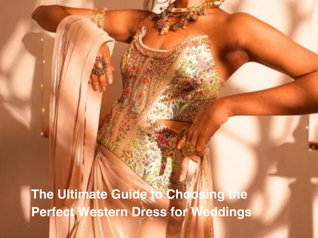 The Ultimate Guide to Choosing the Perfect Western Dress for Weddings